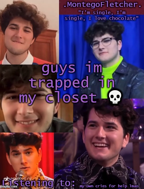what do i do | guys im trapped in my closet 💀; my own cries for help lmao | image tagged in gjon my love | made w/ Imgflip meme maker