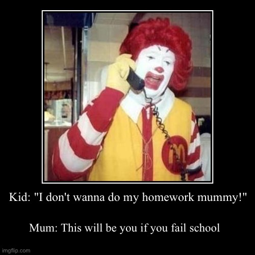 image tagged in funny,demotivationals,mcdonalds,ronald mcdonald,relatable | made w/ Imgflip demotivational maker