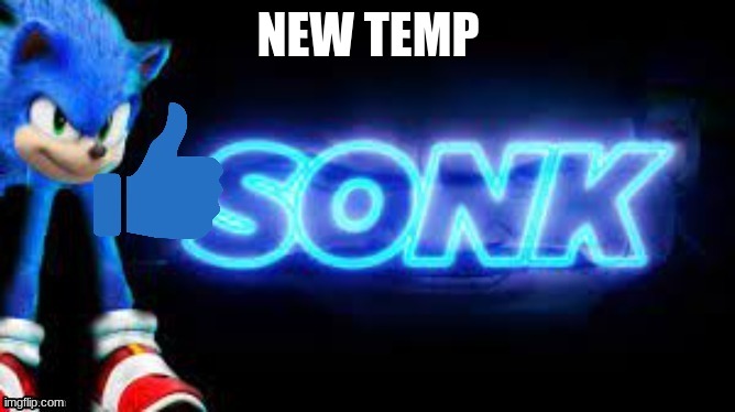 Sonk! | NEW TEMP | image tagged in sonk thumbs up | made w/ Imgflip meme maker