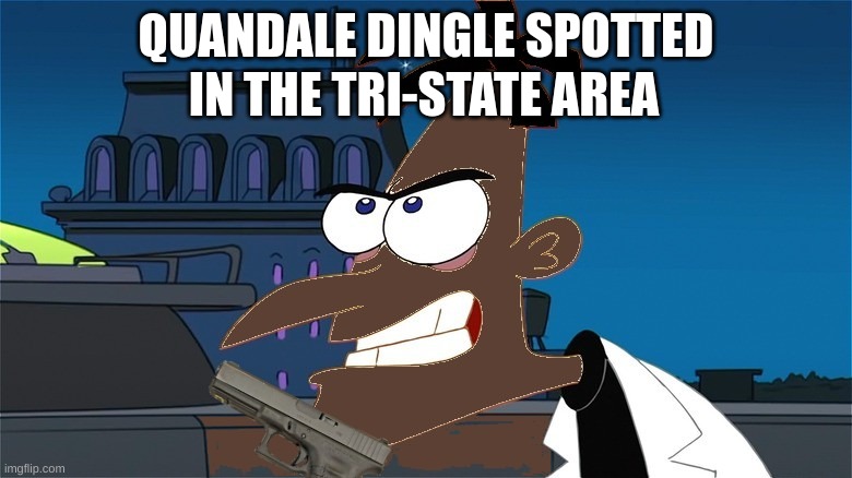 lock your doors | IN THE TRI-STATE AREA; QUANDALE DINGLE SPOTTED | image tagged in memes,quandale dingle,funny memes,funny,too funny | made w/ Imgflip meme maker
