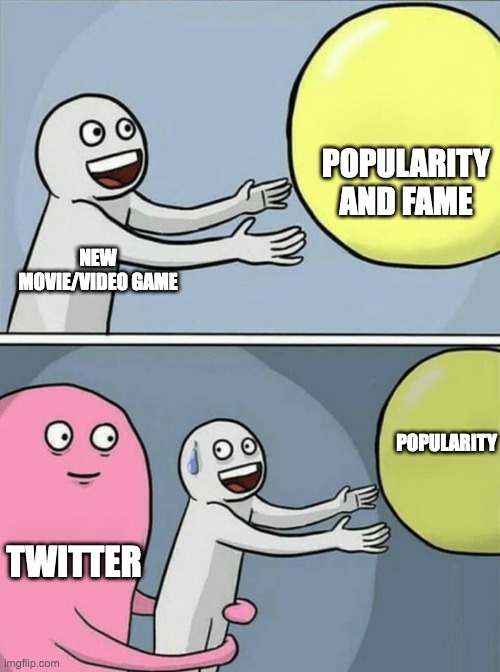 Twitter is a Garbage Platform | POPULARITY AND FAME; NEW MOVIE/VIDEO GAME; POPULARITY; TWITTER | image tagged in big yellow ball and,i hate twitter | made w/ Imgflip meme maker