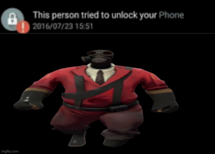 [redacted] | image tagged in this person tried to unlock your phone insert image below,''hey guys tf2 pyro here'' but better | made w/ Imgflip meme maker