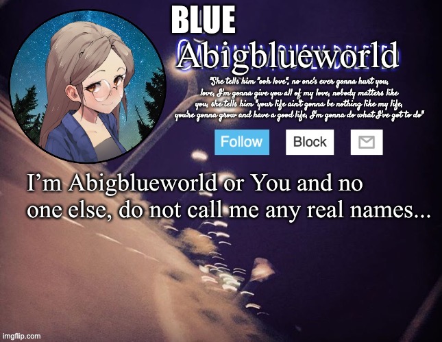 Blue’s version. | BLUE; Abigblueworld; I’m Abigblueworld or You and no one else, do not call me any real names... | image tagged in del announcement | made w/ Imgflip meme maker