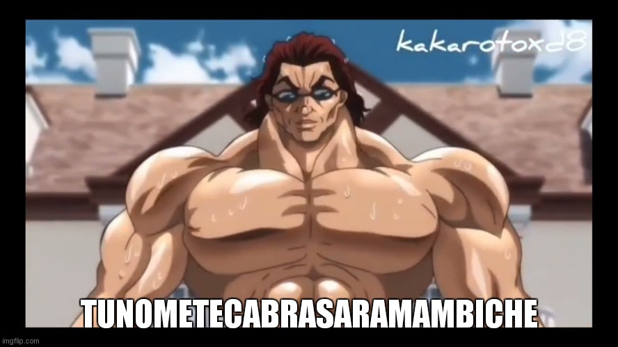 tunometecabra | TUNOMETECABRASARAMAMBICHE | image tagged in memes | made w/ Imgflip meme maker