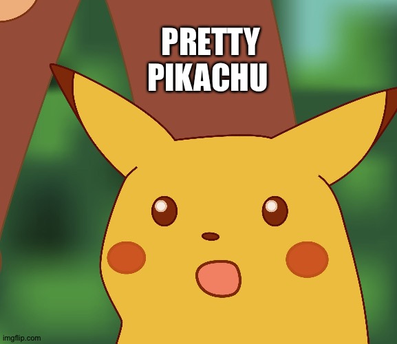 Surprised Pikachu finds out that he has been the spiritual anchor of the entire Universe |  PRETTY PIKACHU | image tagged in surprised pikachu hd,universe | made w/ Imgflip meme maker