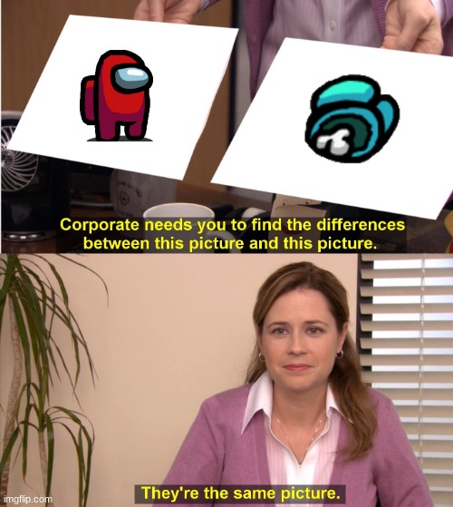 Among Us | image tagged in memes,they're the same picture | made w/ Imgflip meme maker