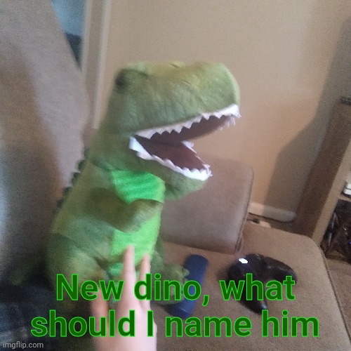 New dino, what should I name him | made w/ Imgflip meme maker