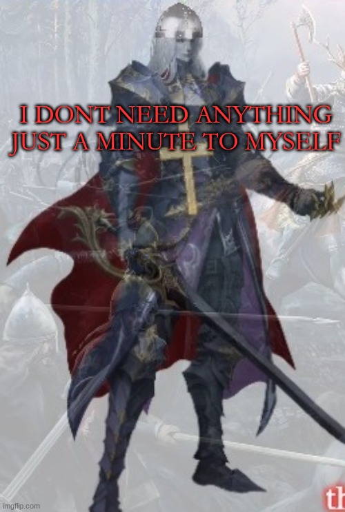 just need to take a breather from exams and heretic hunting at the same time in my non-living lungs | I DONT NEED ANYTHING JUST A MINUTE TO MYSELF | made w/ Imgflip meme maker