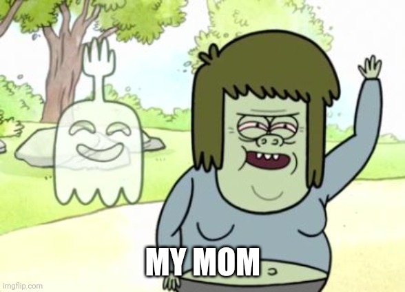 Muscle Man My Mom | MY MOM | image tagged in muscle man my mom | made w/ Imgflip meme maker