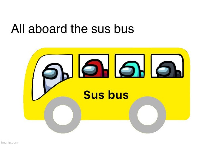 Sus bus | image tagged in sus bus | made w/ Imgflip meme maker