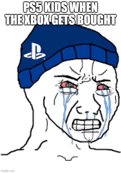 PlayStation Fanboy | PS5 KIDS WHEN THE XBOX GETS BOUGHT | image tagged in playstation fanboy | made w/ Imgflip meme maker