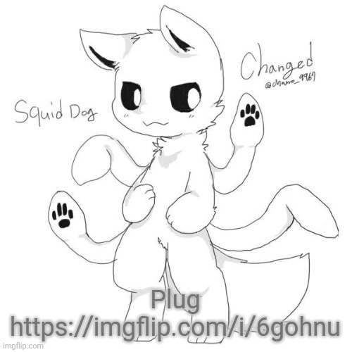 Squid dog | Plug
https://imgflip.com/i/6gohnu | image tagged in squid dog | made w/ Imgflip meme maker