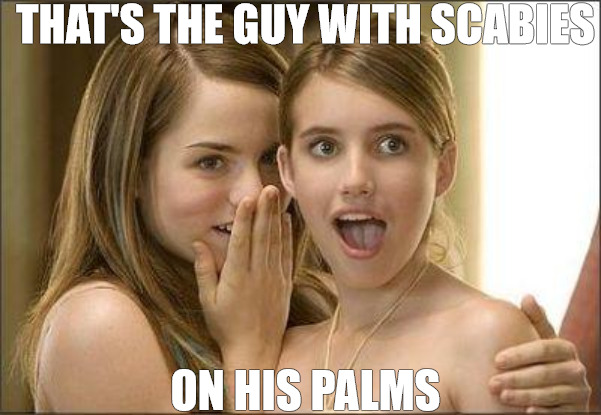 SHRIMP | THAT'S THE GUY WITH SCABIES; ON HIS PALMS | image tagged in girls gossiping | made w/ Imgflip meme maker