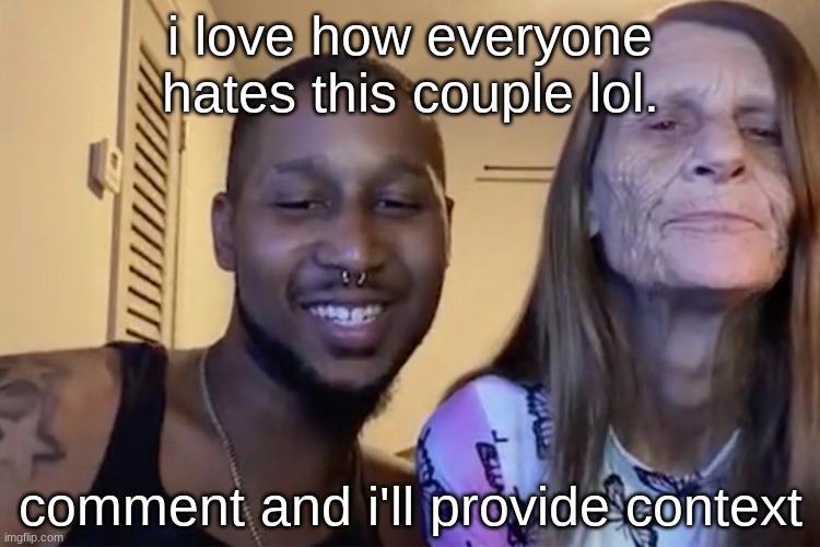 i love how everyone hates this couple lol. comment and i'll provide context | made w/ Imgflip meme maker