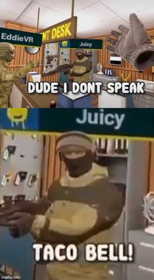 DUDE I DONT SPEAK TACO BELL | image tagged in dude i dont speak taco bell | made w/ Imgflip meme maker