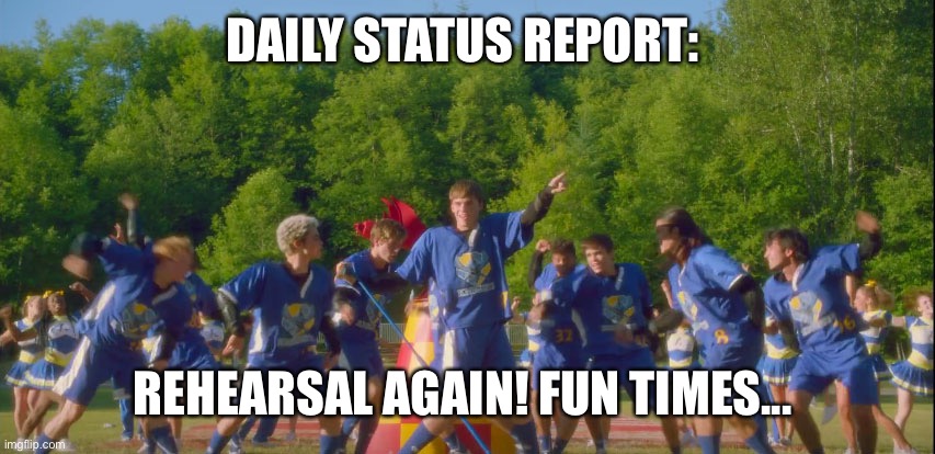 Ridiculous Descendants |  DAILY STATUS REPORT:; REHEARSAL AGAIN! FUN TIMES... | image tagged in ridiculous descendants,daily,status,report | made w/ Imgflip meme maker