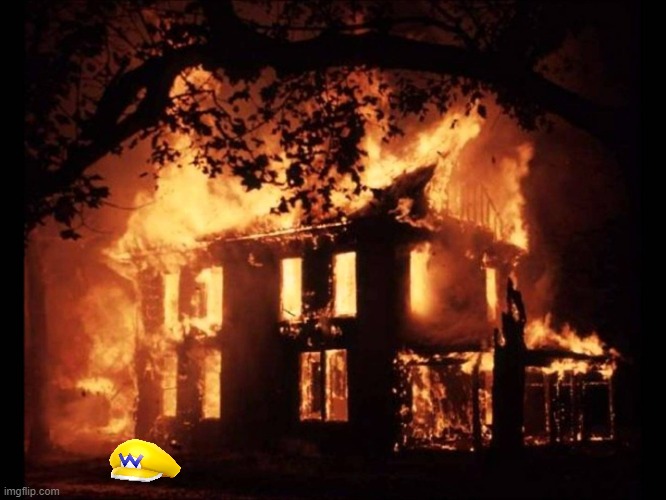 Wario dies after his house got caught on fire | image tagged in house on fire,wario dies | made w/ Imgflip meme maker