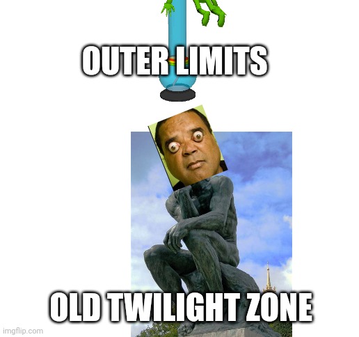 The outer limits | OUTER LIMITS; OLD TWILIGHT ZONE | image tagged in blank white template | made w/ Imgflip meme maker