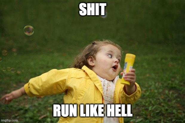girl running | SHIT RUN LIKE HELL | image tagged in girl running | made w/ Imgflip meme maker