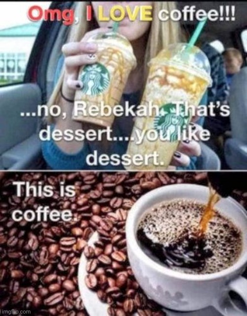 Real coffee | image tagged in coffee,espresso | made w/ Imgflip meme maker