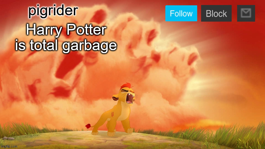 Pigrider announcement template | Harry Potter is total garbage | image tagged in pigrider announcement template,memes | made w/ Imgflip meme maker