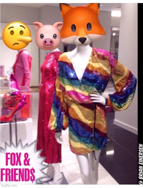 Fox & Friend$$$$ | image tagged in fashion,attico,saks fifth avenue,fox and friends,piggy peloton,brian einersen | made w/ Imgflip meme maker