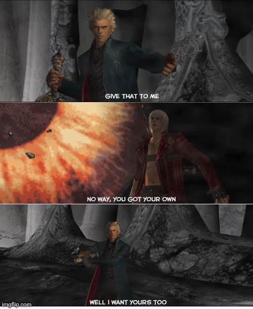 Greedy Vergil | image tagged in greedy vergil | made w/ Imgflip meme maker