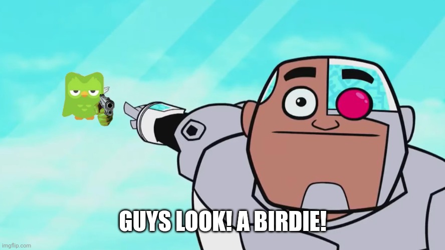 Guys look, a birdie | GUYS LOOK! A BIRDIE! | image tagged in guys look a birdie | made w/ Imgflip meme maker