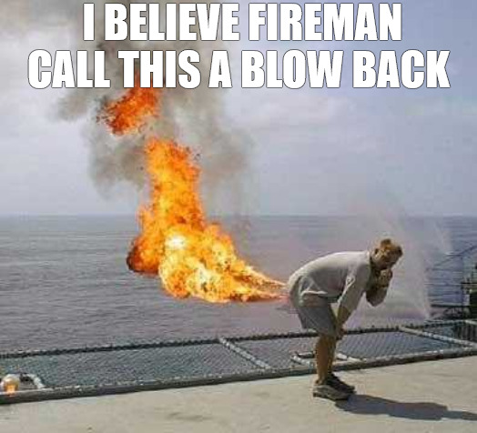 EMISSIONS | I BELIEVE FIREMAN CALL THIS A BLOW BACK | image tagged in memes,darti boy | made w/ Imgflip meme maker