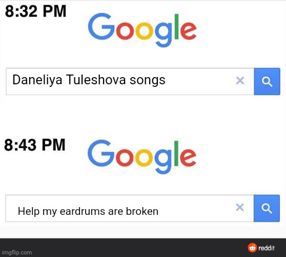 Deafneliya Painleshova | Daneliya Tuleshova songs; Help my eardrums are broken | image tagged in 8 32 google search,memes,daneliya tuleshova sucks,pain,barney will eat all of your delectable biscuits,ahhhhhhhhhhhhh | made w/ Imgflip meme maker