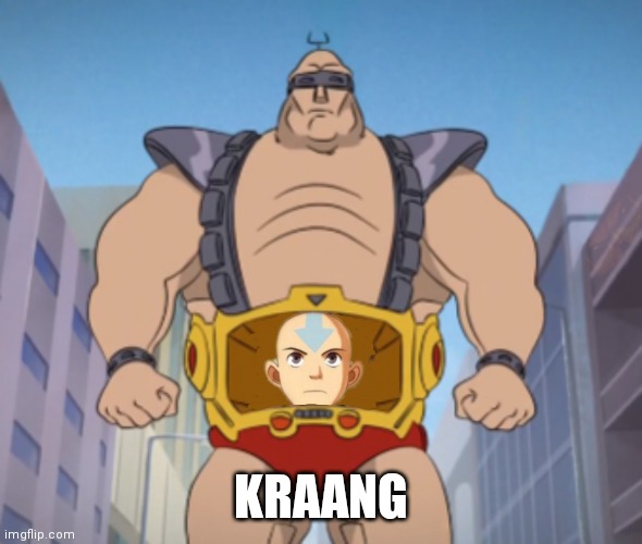 Kraang | KRAANG | image tagged in krang,aang,avatar,tmnt,memes,meme | made w/ Imgflip meme maker