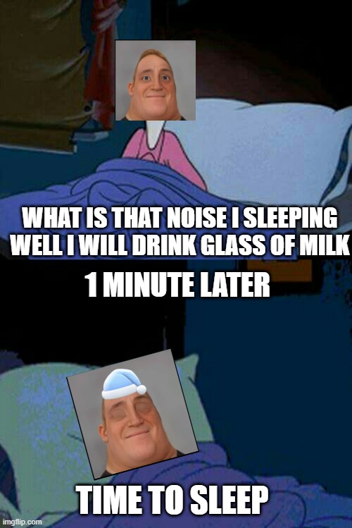 i sleep and so i drink milk and go back to sleep | WHAT IS THAT NOISE I SLEEPING WELL I WILL DRINK GLASS OF MILK; 1 MINUTE LATER; TIME TO SLEEP | image tagged in sleepy donald duck in bed | made w/ Imgflip meme maker