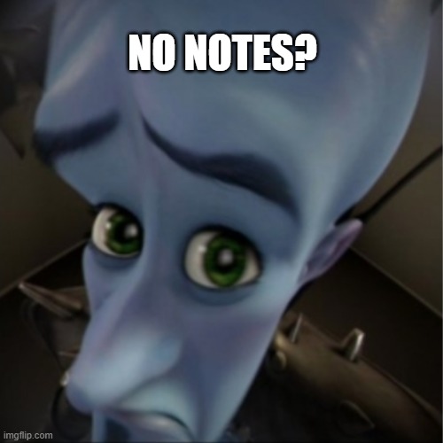 APUSH meme | NO NOTES? | image tagged in megamind peeking | made w/ Imgflip meme maker