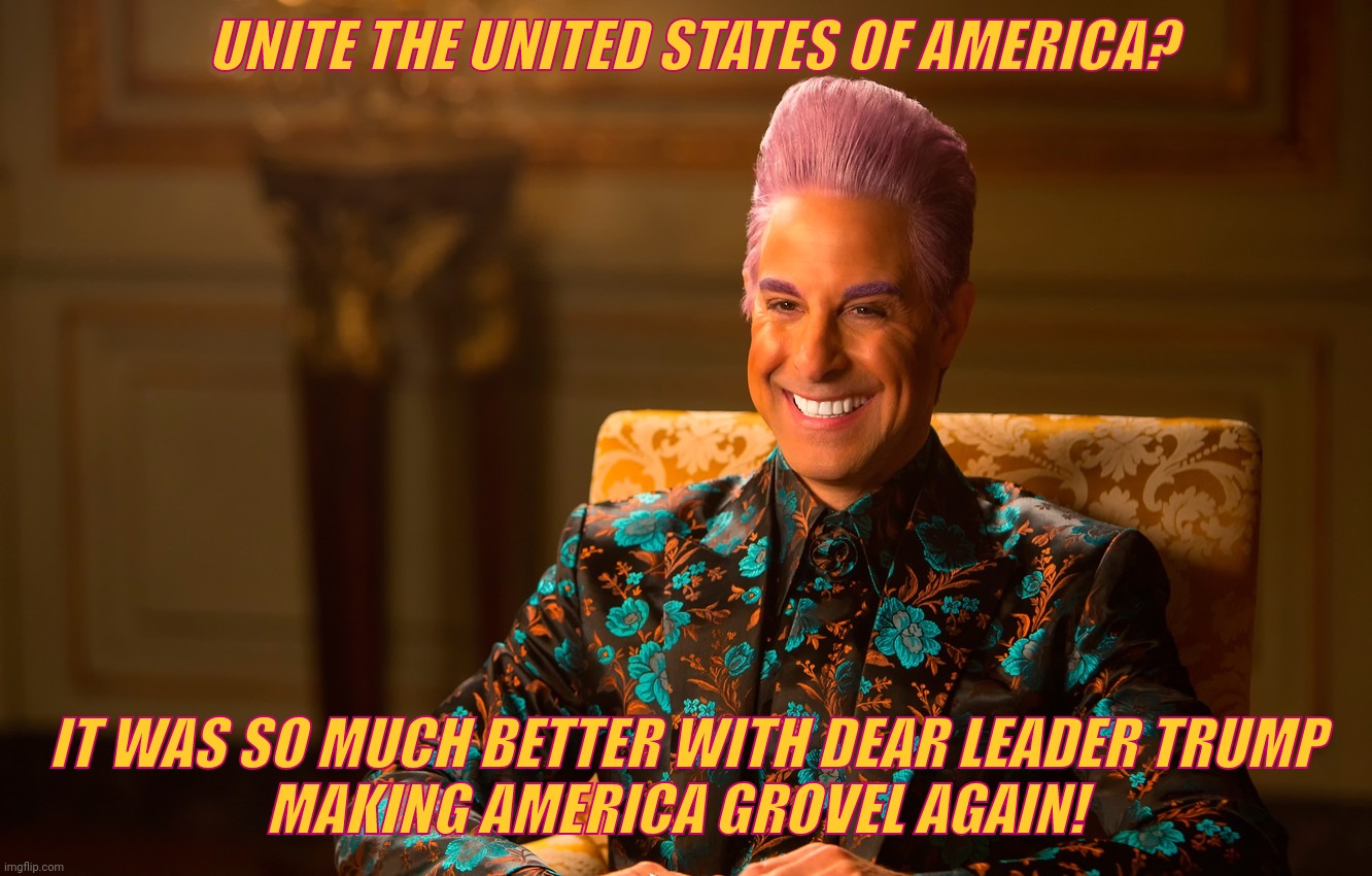 Caesar Fl | UNITE THE UNITED STATES OF AMERICA? IT WAS SO MUCH BETTER WITH DEAR LEADER TRUMP
MAKING AMERICA GROVEL AGAIN! | image tagged in caesar fl | made w/ Imgflip meme maker
