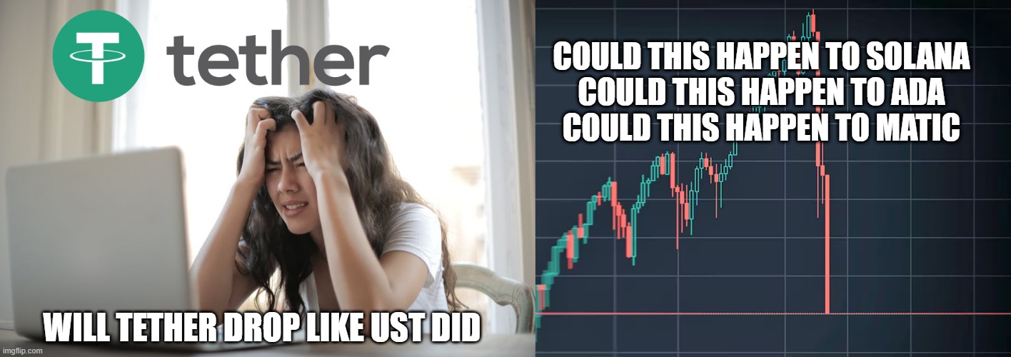 COULD THIS HAPPEN TO SOLANA

COULD THIS HAPPEN TO ADA

COULD THIS HAPPEN TO MATIC; WILL TETHER DROP LIKE UST DID | made w/ Imgflip meme maker