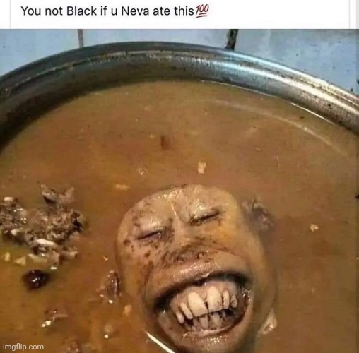 Yummy | image tagged in shitpost,memes,unfunny,hell,oh wow are you actually reading these tags,cursed image | made w/ Imgflip meme maker