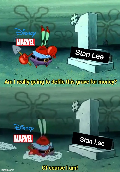 Mr Krabs Am I really going to have to defile this grave for $ | Stan Lee; Stan Lee | image tagged in mr krabs am i really going to have to defile this grave for,disney,marvel,stan lee | made w/ Imgflip meme maker
