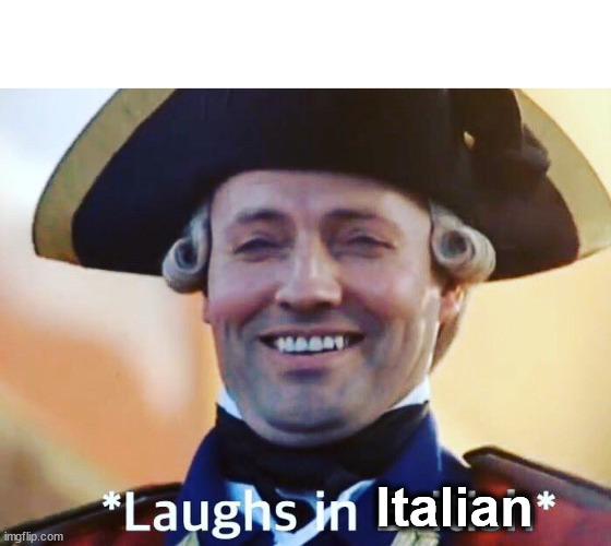 Laughs In British | Italian | image tagged in laughs in british | made w/ Imgflip meme maker