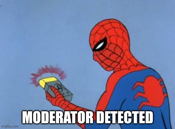spiderman detector | MODERATOR DETECTED | image tagged in spiderman detector | made w/ Imgflip meme maker
