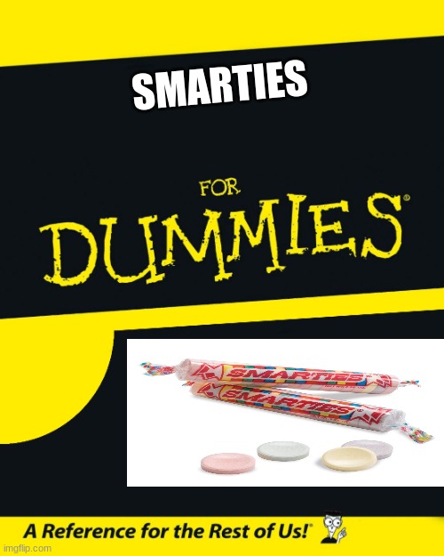 For Dummies | SMARTIES | image tagged in for dummies | made w/ Imgflip meme maker