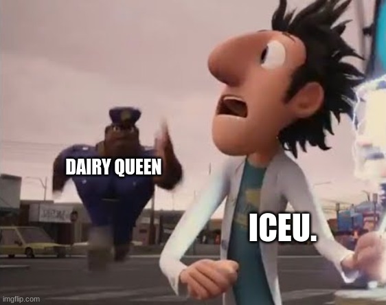 if you know you know | DAIRY QUEEN; ICEU. | image tagged in officer earl running | made w/ Imgflip meme maker