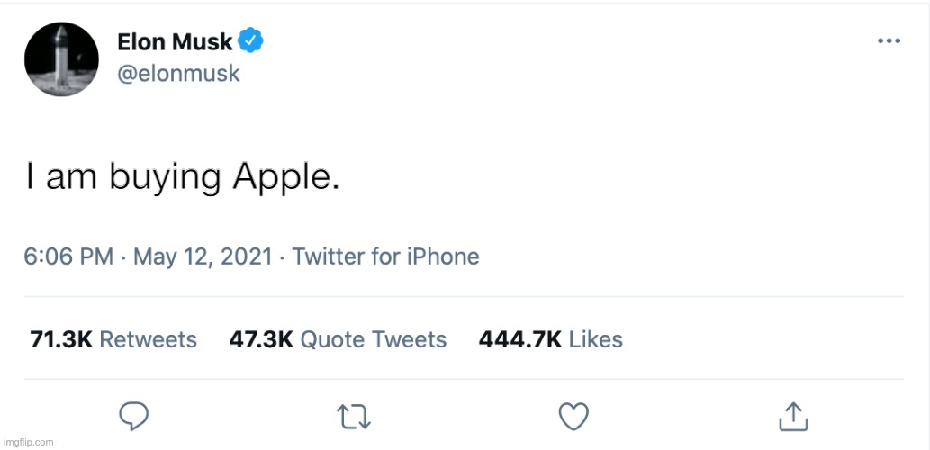 Elon Musk Blank Tweet | I am buying Apple. | image tagged in elon musk blank tweet | made w/ Imgflip meme maker