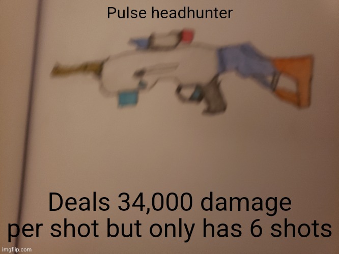 It's dropped from the Solar warrior who is reccomended to fight before Inkmatas and Aqua | Pulse headhunter; Deals 34,000 damage per shot but only has 6 shots | made w/ Imgflip meme maker