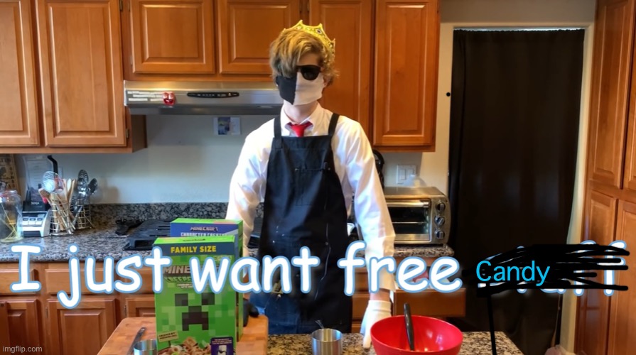 I just want free stuff | Candy | image tagged in i just want free stuff | made w/ Imgflip meme maker