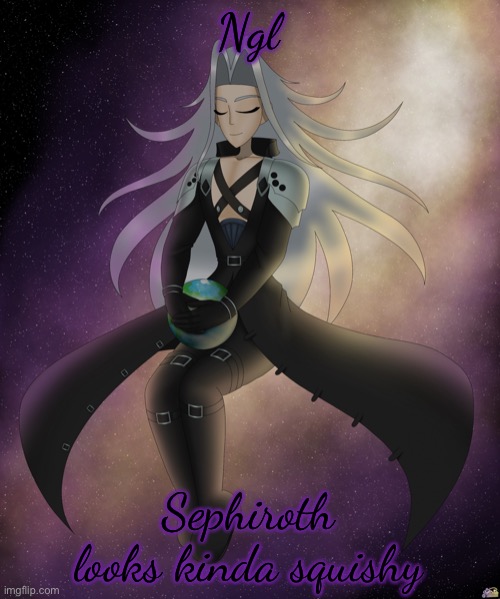 Just Sephiroth | Ngl Sephiroth looks kinda squishy | image tagged in just sephiroth | made w/ Imgflip meme maker