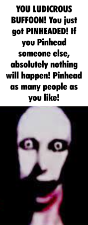 You just got pinheaded Blank Meme Template