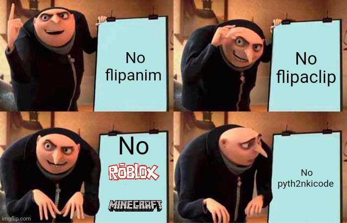 How to be more polite/good | No flipanim; No flipaclip; No; No pyth2nkicode | image tagged in memes,gru's plan | made w/ Imgflip meme maker