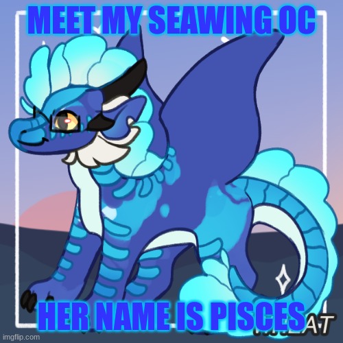 idk what im gonna do with her -_- |  MEET MY SEAWING OC; HER NAME IS PISCES | image tagged in wof,wings of fire,oc | made w/ Imgflip meme maker