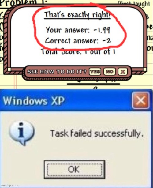 What is wrong with my math program? | image tagged in task failed successfully,math | made w/ Imgflip meme maker
