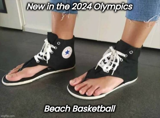 Traveling Shoes |  New in the 2024 Olympics; Beach Basketball | image tagged in day at the beach,dribbling,well yes but actually no,basketball,olympics | made w/ Imgflip meme maker